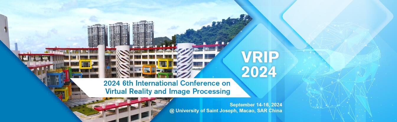 2024年第六届虚拟现实与图像处理国际会议