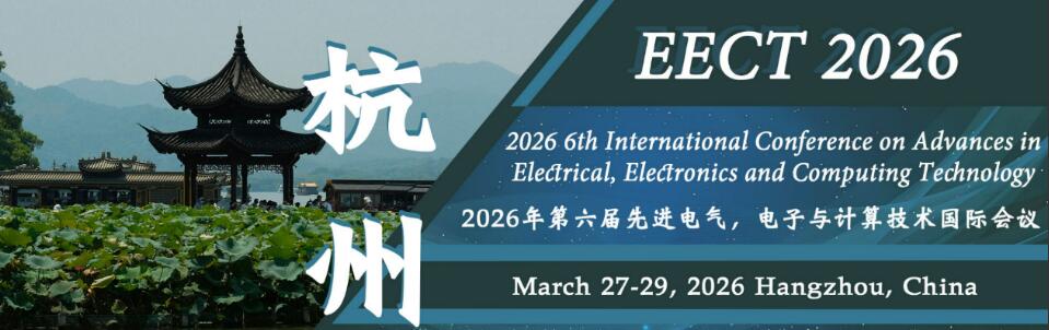 2026年IEEE第六届先进电气，电子与计算技术国际会议(EECT 2026)